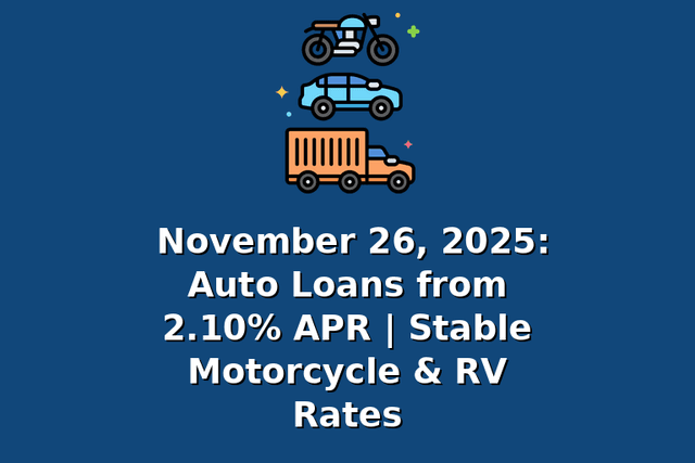 November 26, 2025: Auto Loans from 2.10% APR | Stable Motorcycle & RV Rates
