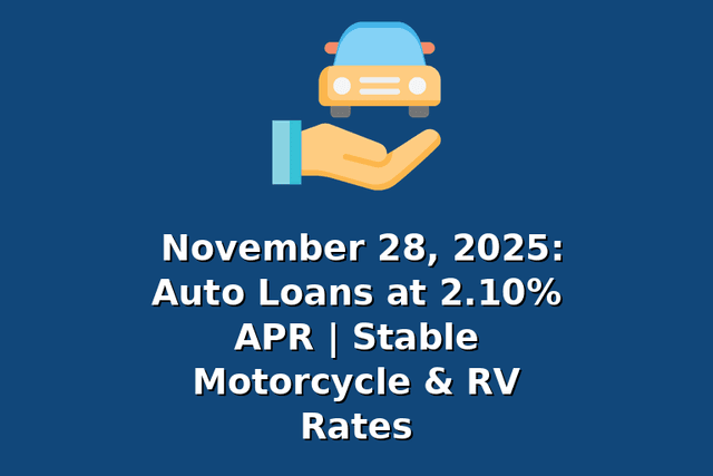 November 28, 2025: Auto Loans at 2.10% APR | Stable Motorcycle & RV Rates