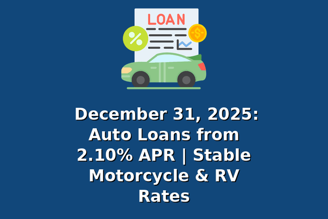 December 31, 2025: Auto Loans from 2.10% APR | Stable Motorcycle & RV Rates
