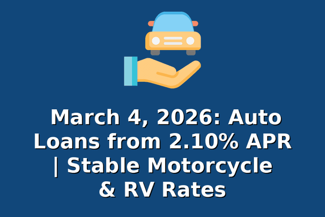 March 4, 2026: Auto Loans from 2.10% APR | Stable Motorcycle & RV Rates