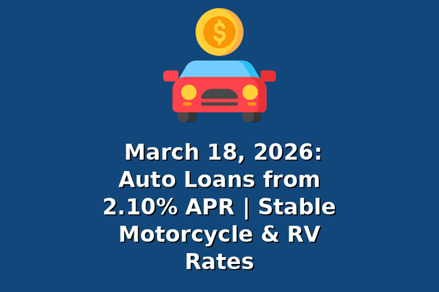 March 18, 2026: Auto Loans from 2.10% APR | Stable Motorcycle & RV Rates