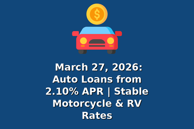 March 27, 2026: Auto Loans from 2.10% APR | Stable Motorcycle & RV Rates