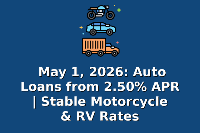 May 1, 2026: Auto Loans from 2.50% APR | Stable Motorcycle & RV Rates