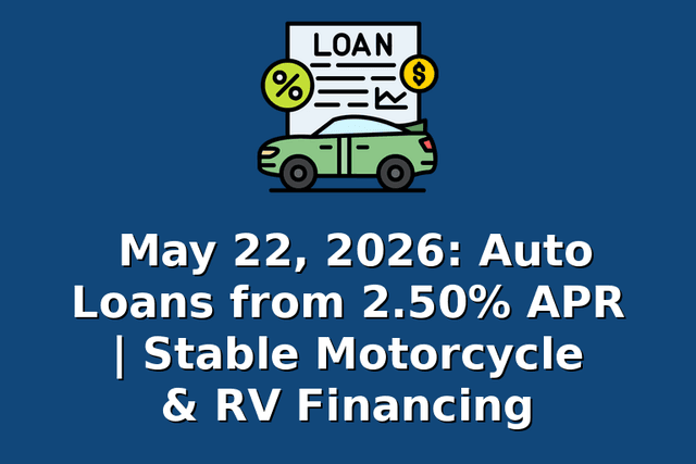 May 22, 2026: Auto Loans from 2.50% APR | Stable Motorcycle & RV Financing