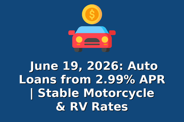 June 19, 2026: Auto Loans from 2.99% APR | Stable Motorcycle & RV Rates