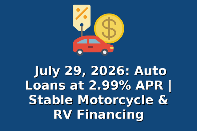 July 29, 2026: Auto Loans at 2.99% APR | Stable Motorcycle & RV Financing