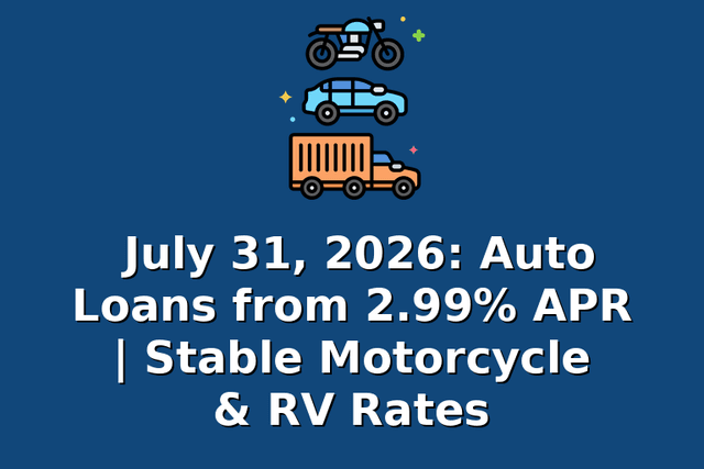 July 31, 2026: Auto Loans from 2.99% APR | Stable Motorcycle & RV Rates