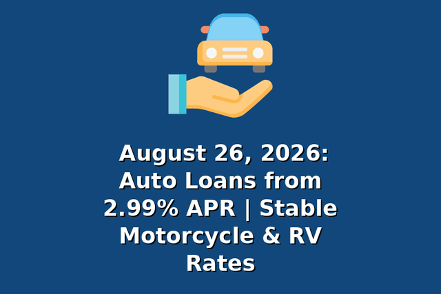 August 26, 2026: Auto Loans from 2.99% APR | Stable Motorcycle & RV Rates