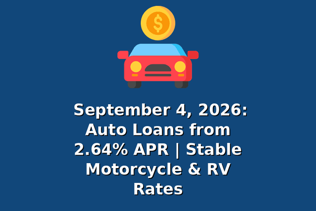 September 4, 2026: Auto Loans from 2.64% APR | Stable Motorcycle & RV Rates