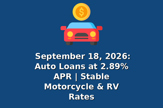 September 18, 2026: Auto Loans at 2.89% APR | Stable Motorcycle & RV Rates